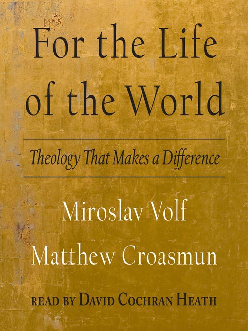 Title details for For the Life of the World by Miroslav Volf - Wait list